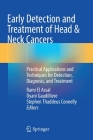 Early Detection and Treatment of Head & Neck Cancers: Practical Applications and Techniques for Detection, Diagnosis, and Treatment Cover Image