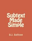 Subtext Made Simple By D. J. Sullivan Cover Image