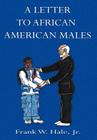 A Letter to African American Males By Jr. Hale, Frank W. Cover Image