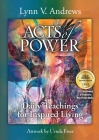 Acts of Power: Daily Teachings for Inspired Living By Lynn V. Andrews Cover Image