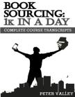 Book Sourcing 1k In A Day (FBA Mastery Transcript Series): Book Sourcing Documentary Transcripts By Peter Valley (Narrated by) Cover Image
