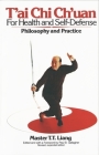 T'Ai Chi Ch'uan for Health and Self-Defense: Philosophy and Practice By T.T. Liang Cover Image