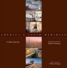 America's 100th Meridian: A Plains Journey (Plains Histories) By Monte Hartman, John R. Wunder (Foreword by), William Kittredge (Contribution by) Cover Image