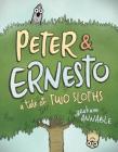 Peter & Ernesto: A Tale of Two Sloths By Graham Annable, Graham Annable (Illustrator) Cover Image