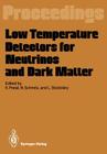 Low Temperature Detectors for Neutrinos and Dark Matter: Proceedings of a Workshop, Held at Ringberg Castle, Tegernsee, May 12-13, 1987 By Klaus Pretzl (Editor), Norbert Schmitz (Editor), Leo Stodolsky (Editor) Cover Image