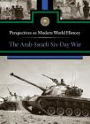The Arab-Israeli Six-Day War (Perspectives on Modern World History) By Jeff Hay (Editor) Cover Image