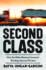 Second Class: How the Elites Betrayed America's Working Men and Women By Batya Ungar-Sargon Cover Image