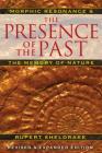 The Presence of the Past: Morphic Resonance and the Memory of Nature Cover Image