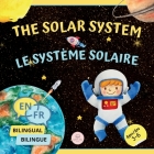 The Solar System for Bilingual Kids / Le Système Solaire Pour les Enfants Bilingues: Learn about the planets, the Sun & the Moon / Apprenez-en davanta Cover Image