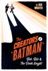 The Creators of Batman: Bob, Bill and the Dark Knight By Rik Worth Cover Image