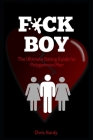 F*ck Boy: The Ultimate Dating Guide for Polygamous Men By Chris Hardy Cover Image