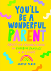 You'll Be a Wonderful Parent: Advice and Encouragement for Rainbow Families of All Kinds By Jasper Peach Cover Image