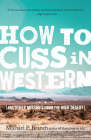 How to Cuss in Western: And Other Missives from the High Desert By Michael P. Branch Cover Image