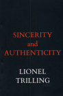 Sincerity and Authenticity (Charles Eliot Norton Lectures #31) By Lionel Trilling Cover Image