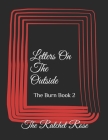 Letters On The Outside: The Burn Book 2 By The Ratchet Rose Cover Image