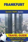Frankfurt Travel Guide (Quick Trips Series): Sights, Culture, Food, Shopping & Fun By Denise Khan Cover Image