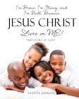 I'm Brave, I'm Strong, and I'm Bold, Because Jesus Christ Lives in ME!: Imitators of God By Annette Johnson Cover Image
