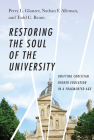 Restoring the Soul of the University: Unifying Christian Higher Education in a Fragmented Age Cover Image