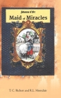 Maid of Miracles: Virgin to Victory By T. C. Richert, R. L. Montclair Cover Image