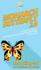 Monarch Butterfly 2.0: 101 Reasons to Love Our Favorite Orange and Black Butterfly From A to Z Cover Image