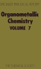 Organometallic Chemistry: Volume 7 (Specialist Periodical Reports #7) By E. W. Abel (Editor), F. G. a. Stone (Editor) Cover Image