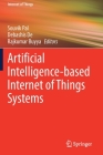 Artificial Intelligence-Based Internet of Things Systems By Souvik Pal (Editor), Debashis de (Editor), Rajkumar Buyya (Editor) Cover Image