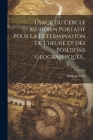 Usage Du Cercle Méridien Portatif Pour La Détermination De L'heure Et Des Positions Géographiques... Cover Image