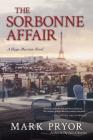 The Sorbonne Affair: A Hugo Marston Novel By Mark Pryor Cover Image