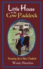 Little House in the Cow Paddock: Growing Up in New Zealand Cover Image