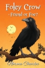Foley Crow - Friend or Foe? By Norma Charles Cover Image