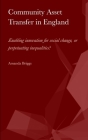 Community Asset Transfer in England: Enabling innovation for social change, or perpetuating inequalities? By Amanda Briggs Cover Image