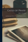 Gates of Praise: and Other Original Hymns, Poems, and Fragments of Verse By John R. (John Ross) 1818-1895 Macduff (Created by) Cover Image