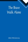 The Brave Walk Alone By John McGreevey Cover Image