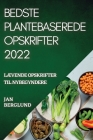 Bedste Plantebaserede Opskrifter 2022: LÆvende Opskrifter Til Nybegyndere By Jan Berglund Cover Image