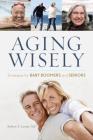 Aging Wisely: Strategies for Baby Boomers and Seniors By Robert A. Levine Cover Image
