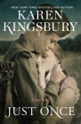 Just Once By Karen Kingsbury Cover Image