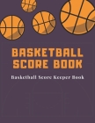 Basketball Score book: Basketball Score Keeper Book For Kids And Adults - Busy Raising Ballers Cover - 8.5 x 11 inches -: 120 sheets: Score K Cover Image