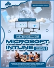 Mastering Microsoft Intune: Harness the Full Potential of Microsoft Intune for Seamless Device Control & Unlock the Power of Cloud-Based Managemen By Aurora Cameron Cover Image