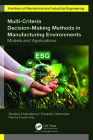 Multi-Criteria Decision-Making Methods in Manufacturing Environments: Models and Applications Cover Image