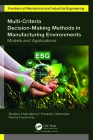 Multi-Criteria Decision-Making Methods in Manufacturing Environments: Models and Applications By Shankar Chakraborty, Prasenjit Chatterjee, Partha Protim Das Cover Image