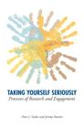 Taking Yourself Seriously: Processes of Research and Engagement By Peter John Taylor, Jeremy Szteiter Cover Image