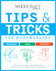 Tips & Tricks for Woodworking: From the Editors, Contributors, and Readers of Woodcraft Magazine By Woodcraft Magazine (Editor) Cover Image