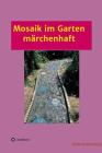 Mosaik im Garten märchenhaft By Iveta Grünewald Cover Image