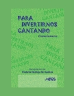 Para Divertirnos Cantando: cancionero recreativo para escuelas y campamentos By Violeta Hemsy De Gainza Cover Image