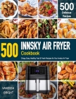 INNSKY AIR FRYER Cookbook: 500 Crispy, Easy, Healthy, Fast & Fresh Recipes For Your INNSKY Air Fryer (Recipe Book) By Vanessa Bright Cover Image