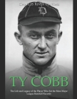 Ty Cobb: The Life and Legacy of the Player Who Set the Most Major League Baseball Records By Charles River Cover Image
