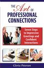 The Art of Professional Connections: Seven Steps to Impressive Greetings and Confident Interactions Cover Image