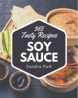 365 Tasty Soy Sauce Recipes: The Best Soy Sauce Cookbook that Delights Your Taste Buds By Sandra Park Cover Image