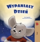 A Wonderful Day (Polish Children's Book) (Polish Bedtime Collection) By Sam Sagolski, Kidkiddos Books Cover Image