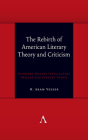 The Rebirth of American Literary Theory and Criticism: Scholars Discuss Intellectual Origins and Turning Points By H. Aram Veeser Cover Image